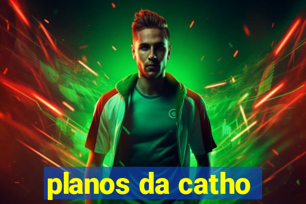 planos da catho